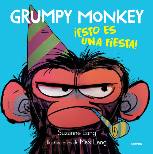Grumpy Monkey: ¡Esto es una fiesta! / Grumpy Monkey Party Time! (Spanish Edition) by Suzanne Lang, Max Lang, 9781644738672