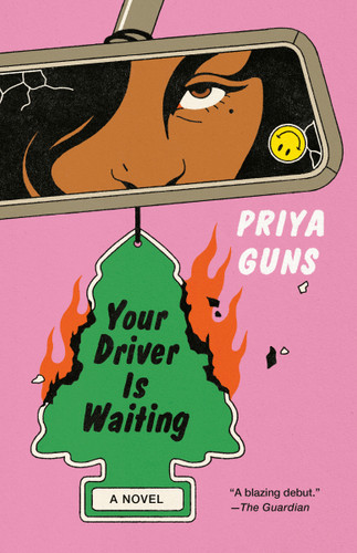 Your Driver Is Waiting (A Novel) - 9780593469330 by Priya Guns, 9780593469330