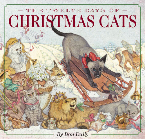 The Twelve Days of Christmas Cats (Hardcover) (The Classic Edition) by Don Daily, Don Daily, 9781604334951