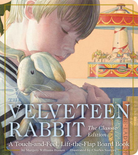 The Velveteen Rabbit Touch and Feel Board Book (The Classic Edition) by Margery Williams Bianco, Charles Santore, 9781646430093