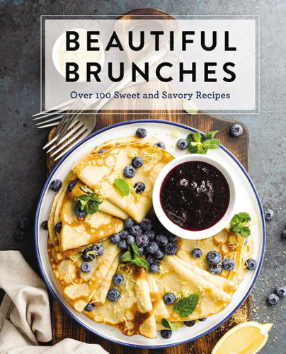 Beautiful Brunches: The Complete Cookbook (Over 100 Sweet and Savory Recipes For Breakfast and Lunch ... Brunch!) (Miniature Edition) by Cider Mill Press, 9781646430956