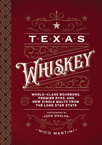 Texas Whiskey (A Rich History of Distilling Whiskey in the Lone Star State) (Miniature Edition) by Nico Martini, John Whalen, 9781646431199