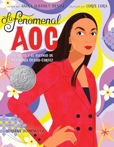 La fenomenal AOC (Las raíces y el ascenso de Alexandria Ocasio-Cortez, Phenomenal AOC (Spanish Edition)) by Anika Aldamuy Denise, Loris Lora, Adriana Domínguez, 9780063319523