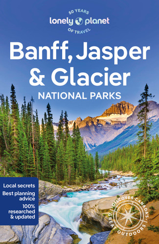 Lonely Planet Banff, Jasper and Glacier National Parks by Brendan Sainsbury, Jade Bremner, 9781838696757
