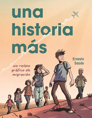 Una historia más (Just Another Story) (Un relato gráfico de migración (A Graphic Migration Account)) (Spanish Edition) by Ernesto Saade, Ernesto Saade, 9781728487038