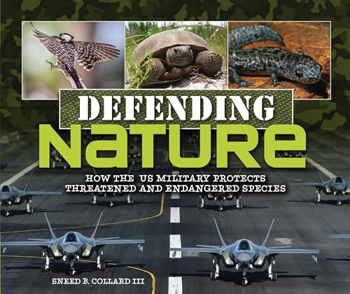 Defending Nature (How the US Military Protects Threatened and Endangered Species) by Sneed B. Collard III, 9781728493749