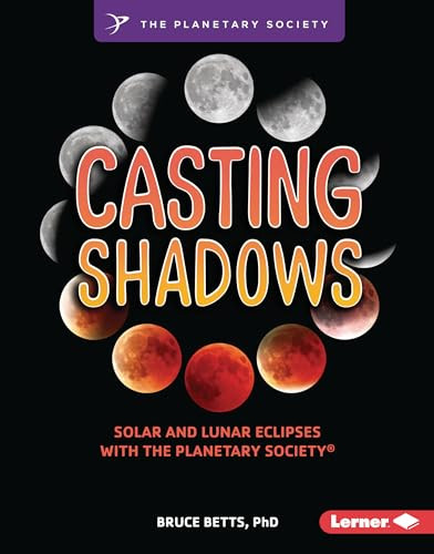 Casting Shadows (Solar and Lunar Eclipses with The Planetary Society ®) by Bruce Betts, PhD, 9798765608975