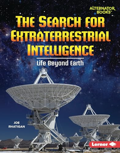 The Search for Extraterrestrial Intelligence (Life Beyond Earth) by Joe Rhatigan, 9798765609101