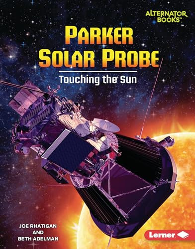 Parker Solar Probe (Touching the Sun) by Joe Rhatigan, Beth Adelman, 9798765609118