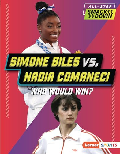Simone Biles vs. Nadia Comaneci (Who Would Win?) by Josh Anderson, 9798765610268