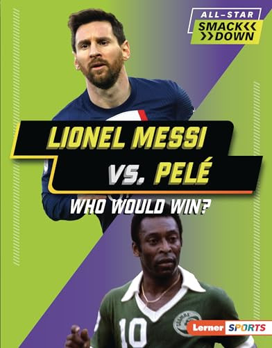 Lionel Messi vs. Pelé (Who Would Win?) by Josh Anderson, 9798765610299