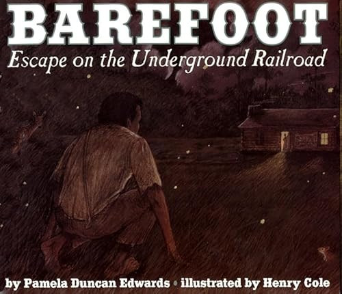Barefoot (Escape on the Underground Railroad) by Pamela Duncan Edwards, Henry Cole, 9780064435192