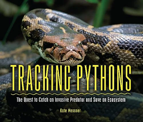Tracking Pythons (The Quest to Catch an Invasive Predator and Save an Ecosystem) - 9798765626931 by Kate Messner, 9798765626931