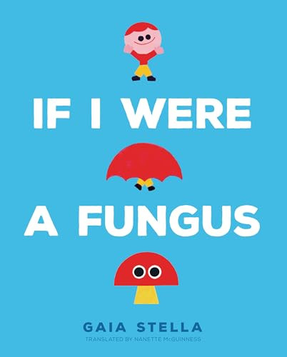 If I Were a Fungus by Gaia Stella, Gaia Stella, 9798765627136