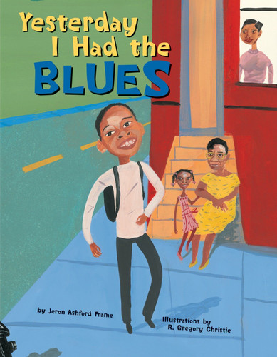 Yesterday I Had the Blues by Jeron Ashford Frame, R. Gregory Christie, 9781582462608