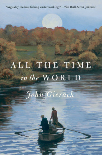 All the Time in the World - 9781501168673 by John Gierach, 9781501168673 All the Time in the World - 9781501168673 by John Gierach, 9781501168673
