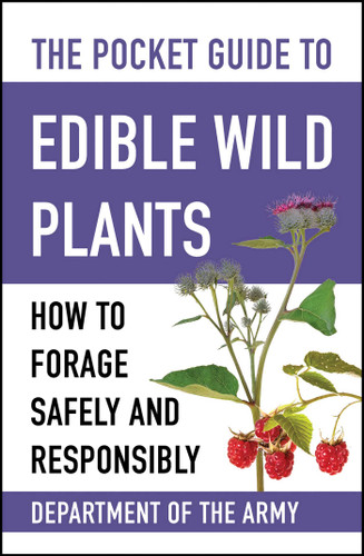 The Pocket Guide to Edible Wild Plants (How to Forage Safely and Responsibly) (Miniature Edition) by U.S. Department of the Army, 9781510777279