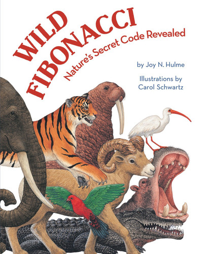 Wild Fibonacci (Nature's Secret Code Revealed) by Joy N. Hulme, Carol Schwartz, 9781582463247