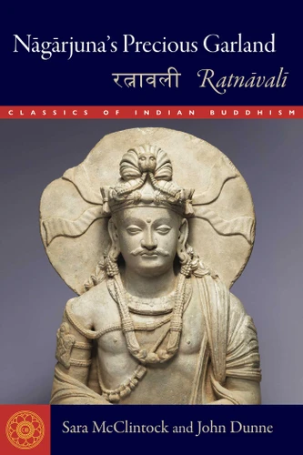 Nagarjuna's Precious Garland (Ratnavali) by Sara L. McClintock, John D. Dunne, 9781614298465