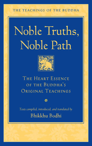 Noble Truths, Noble Path (The Heart Essence of the Buddha's Original Teachings) - 9781614299189 by Bhikkhu Bodhi, 9781614299189