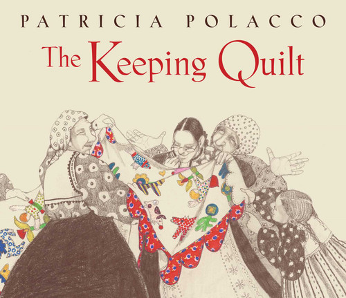 The Keeping Quilt (The Original Classic Edition) by Patricia Polacco, Patricia Polacco, 9781665948043