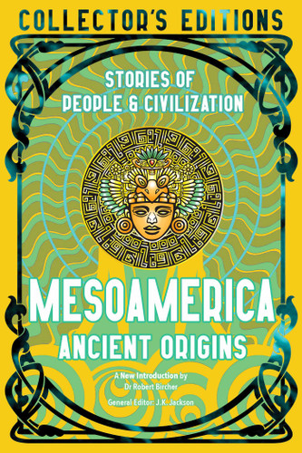 Mesoamerica Ancient Origins (Stories Of People & Civilization) by Robert Bircher, J.K. Jackson, 9781804176146
