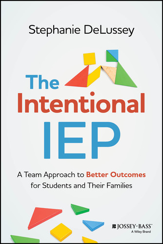 The Intentional IEP (A Team Approach to Better Outcomes for Students and Their Families) by Stephanie DeLussey, 9781394184729
