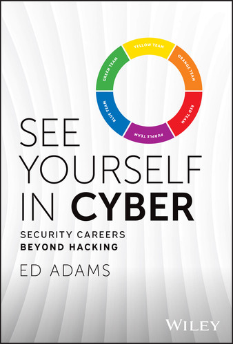 See Yourself in Cyber (Security Careers Beyond Hacking) by Ed Adams, 9781394225590