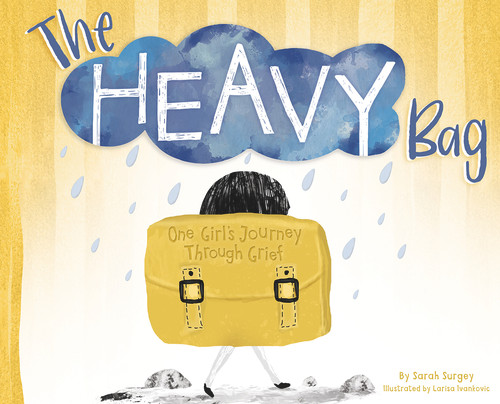 The Heavy Bag (One Girl's Journey Through Grief) by Sarah Surgey, 9781945369414