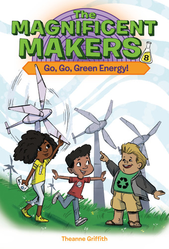 The Magnificent Makers #8: Go, Go, Green Energy! by Theanne Griffith, Leo Trinidad, 9780593703403