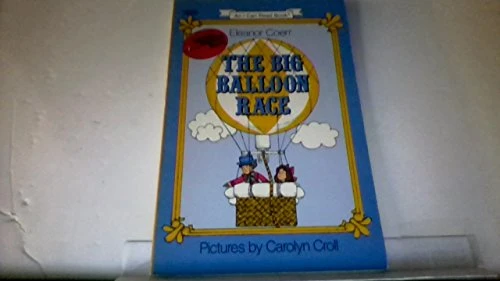 The Big Balloon Race ([Newly Illustrated Edition]) by Eleanor Coerr, Carolyn Croll, 9780064440530