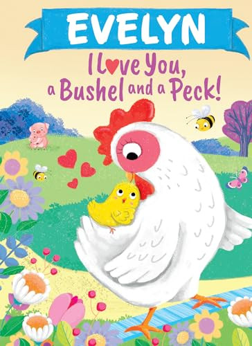Evelyn I Love You, a Bushel and a Peck! by Louise Martin, Jo Parry, 9781464217210