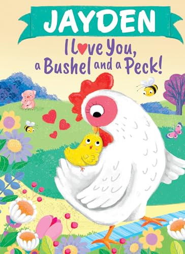 Jayden I Love You, a Bushel and a Peck! by Louise Martin, Jo Parry, 9781464217357