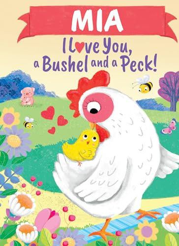 Mia I Love You, a Bushel and a Peck! by Louise Martin, Jo Parry, 9781464217500