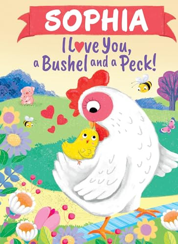 Sophia I Love You, a Bushel and a Peck! by Louise Martin, Jo Parry, 9781464217623