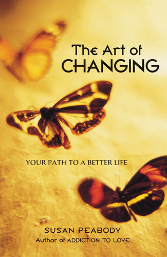 The Art of Changing (Your Path to a Better Life) by Susan Peabody, 9781587612404
