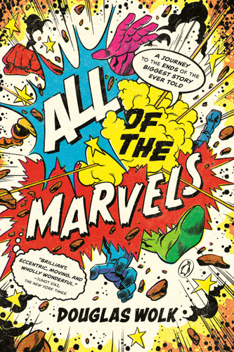 All of the Marvels (A Journey to the Ends of the Biggest Story Ever Told) - 9780735222182 by Douglas Wolk, 9780735222182