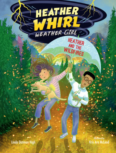 Heather and the Wildfires - 9781662670428 by Linda Oatman High, Kris Aro McLeod, 9781662670428