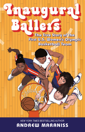 Inaugural Ballers (The True Story of the First US Women's Olympic Basketball Team) - 9780593351260 by Andrew Maraniss, 9780593351260