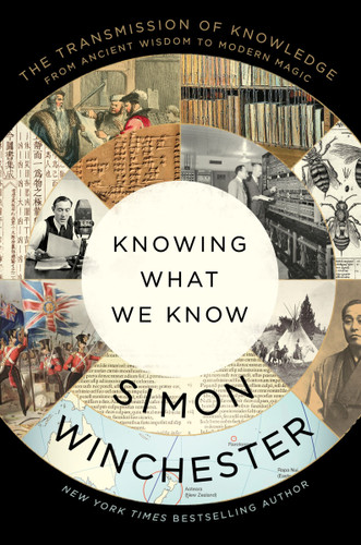 Knowing What We Know (The Transmission of Knowledge: From Ancient Wisdom to Modern Magic) - 9780063142893 by Simon Winchester, 9780063142893