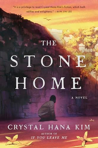 The Stone Home (A Novel) by Crystal Hana Kim, 9780063310971