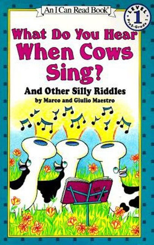 What Do You Hear When Cows Sing? (And Other Silly Riddles) by Marco Maestro, Giulio Maestro, 9780064442275