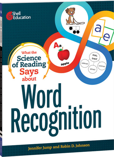 What the Science of Reading Says about Word Recognition by Jennifer Jump, Robin D. Johnson, 9781087696690
