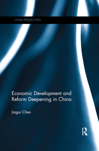 Economic Development and Reform Deepening in China by Jiagui Chen, 9780367516642