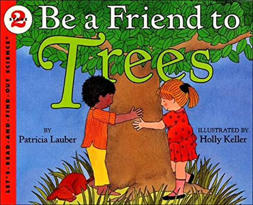 Be a Friend to Trees by Patricia Lauber, Holly Keller, 9780064451208