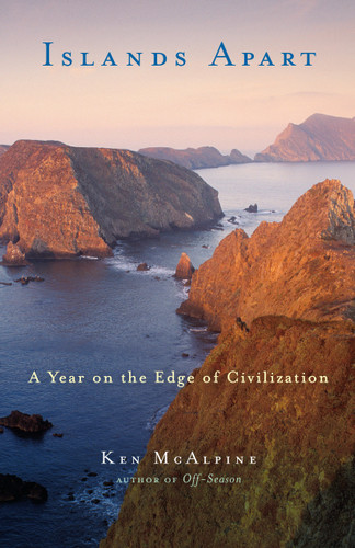 Islands Apart (A Year on the Edge of Civilization) by Ken McAlpine, 9781590305300