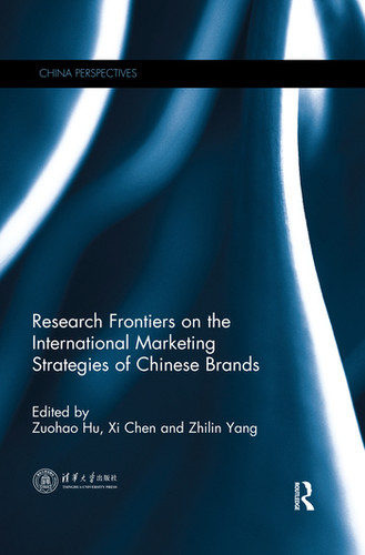 Research Frontiers on the International Marketing Strategies of Chinese Brands by Zuohao Hu, Xi Chen, Zhilin Yang, 9780367516666