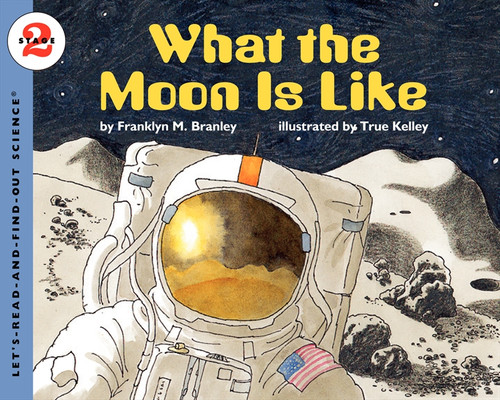 What the Moon Is Like by Dr. Franklyn M. Branley, True Kelley, 9780064451857 What the Moon Is Like by Dr. Franklyn M. Branley, True Kelley, 9780064451857