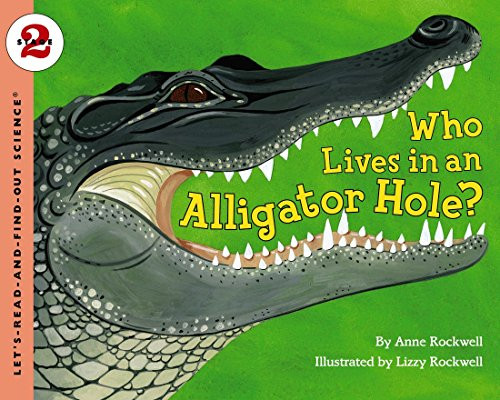 Who Lives in an Alligator Hole? by Anne Rockwell, Lizzy Rockwell, 9780064452007