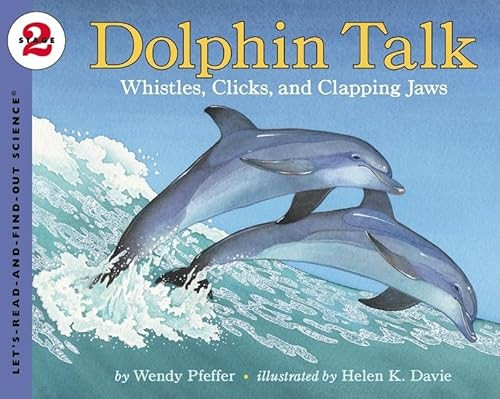Dolphin Talk (Whistles, Clicks, and Clapping Jaws) by Wendy Pfeffer, Helen K. Davie, 9780064452106